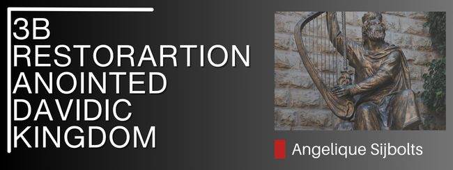 3B WHAT THE TENACH TEACHES US – RESTORARTION ANOINTED DAVIDIC KINGDOM