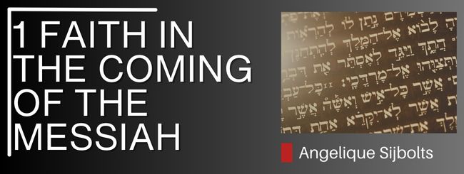 1 FAITH IN THE COMING OF THE MESSIAH