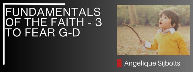 FUNDAMENTALS OF THE FAITH – 3 TO FEAR G-D