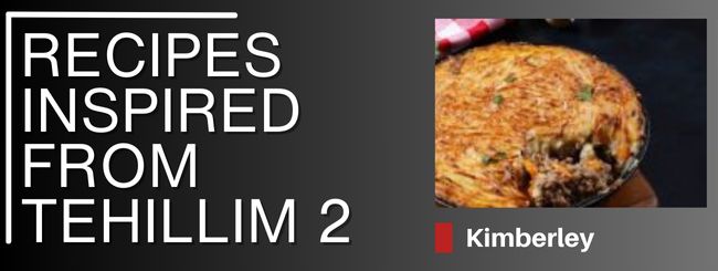 RECIPES FROM KIMBERLEY – RECIPES INSPIRED FROM TEHILLIM #2