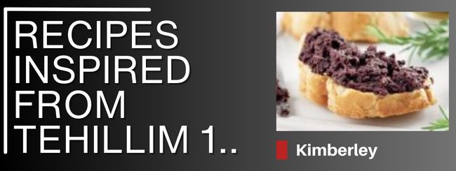 RECIPES FROM KIMBERLEY – RECIPES INSPIRED FROM TEHILLIM 1 AND 52