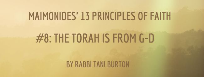THE 13 PRINCIPLES OF FAITH #8: THE TORAH IS FROM G-D