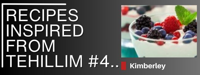 RECIPES FROM KIMBERLEY – RECIPES INSPIRED FROM TEHILLIM #4 – TEHILLIM 136
