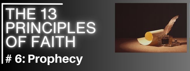 THE 13 PRINCIPLES OF FAITH #6: PROPHECY