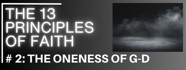 THE 13 PRINCIPLES OF FAITH #2: THE ONENESS OF G-D
