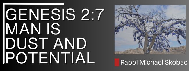 GENESIS 2:7 – MAN IS DUST AND POTENTIAL