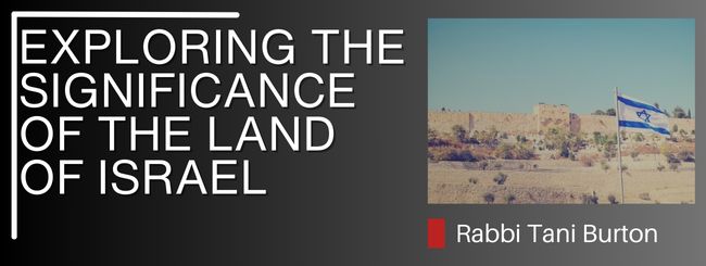 PARSHAT VAEIRA 5784 – EXPLORING THE SIGNIFICANCE OF THE LAND OF ISRAEL