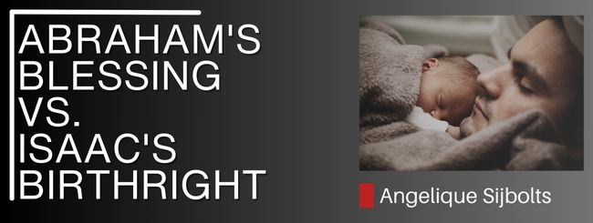 LEGANCY UNVEILED: ABRAHAM’S BLESSING VS. ISAAC’S BIRTHRIGHT