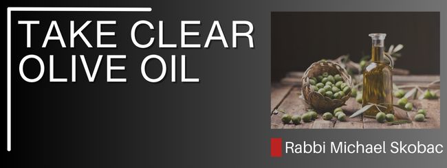 EXODUS 27:20 – TAKE CLEAR OLIVE OIL