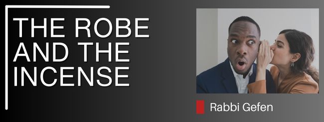 PARSHAT TETZAVEH – THE ROBE AND THE INCENSE