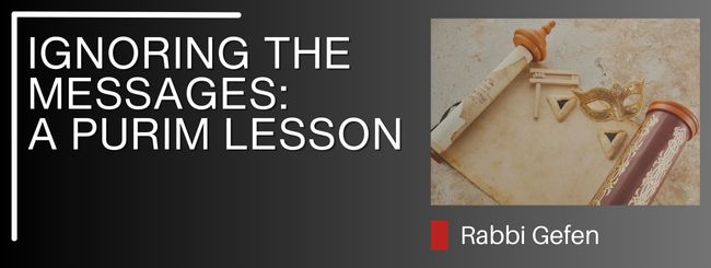 PARSHAT TZAV – IGNORING THE MESSAGES: A PURIM LESSON