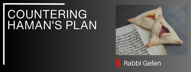 PARSHAT PEKUDEI – COUNTERING HAMAN’S PLAN