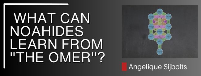 WHAT CAN NOAHIDES LEARN FROM “THE OMER”?