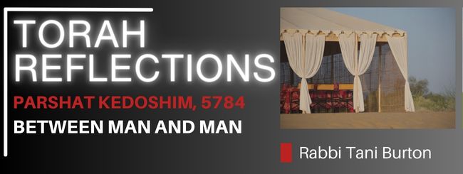 PARSHAT KEDOSHIM 5784 – BETWEEN MAN AND MAN