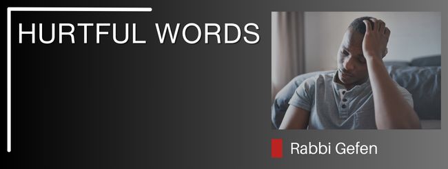 PARSHAT BEHAR: HURTFUL WORDS