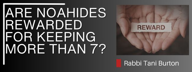 ARE NOAHIDES REWARDED FOR KEEPING MORE THAN 7?