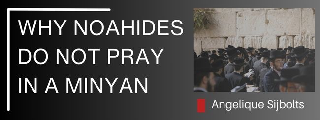 WHY NOAHIDES DO NOT PRAY IN A MINYAN