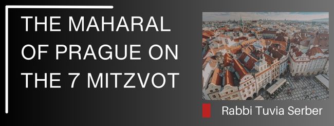 THE MAHARAL OF PRAGUE ON THE 7 MITZVOT