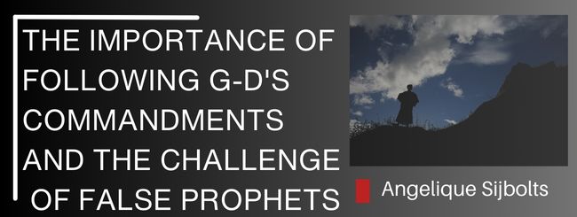 THE IMPORTANCE OF FOLLOWING GD’S COMMANDMENTS AND THE CHALLENGE OF FALSE PROPHETS