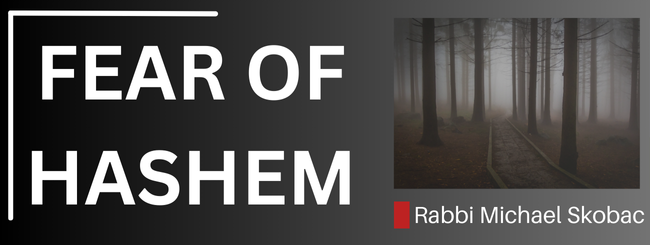 DEUTERONOMY 10:12 – FEAR OF HASHEM