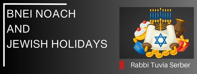 BNEI NOACH AND JEWISH HOLIDAYS