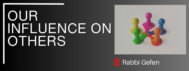 PARSHAT SHOFTIM – OUR INFLUENCE ON OTHERS