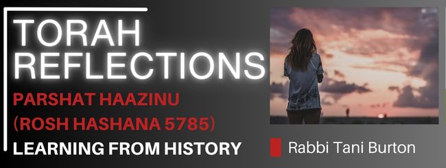 PARSHAT HAAZINU (ROSH HASHANA 5785) – LEARNING FROM HISTORY