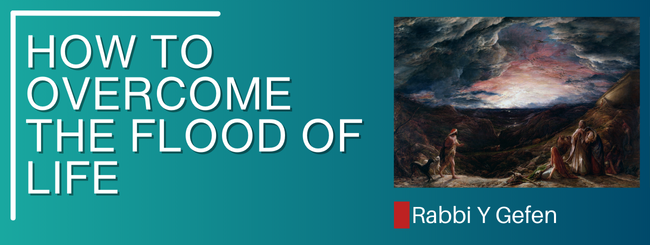 NOAH – HOW TO OVERCOME THE FLOOD OF LIFE