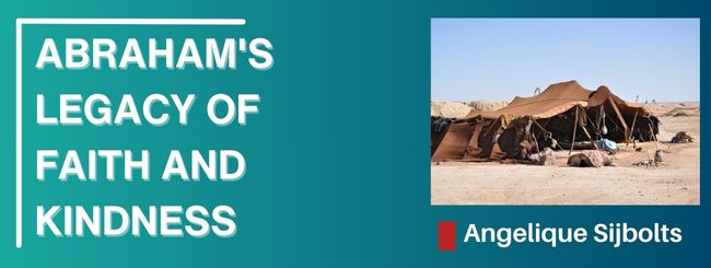 ABRAHAM’S LEGACY OF FAITH AND KINDNESS