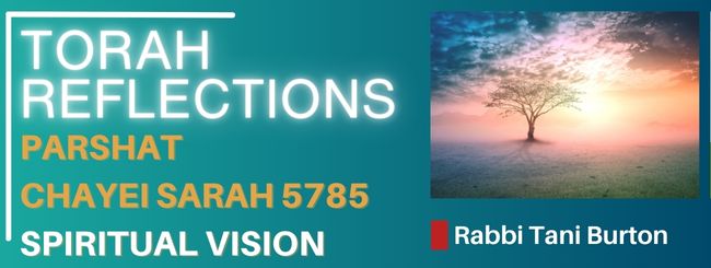 PARSHAT CHAYEI SARAH 5785 – SPIRITUAL VISION