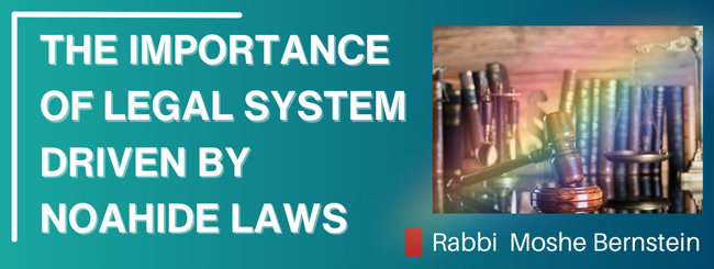 VAYERA 5785 – THE IMPORTANCE OF LEGAL SYSTEM DRIVEN BY NOAHIDE LAWS
