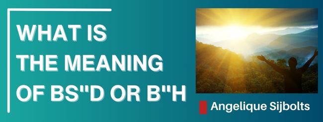 WHAT IS THE MEANING OF BS”D OR B”H