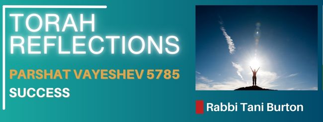PARSHAT VAYESHEV 5785 – SUCCESS