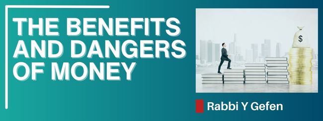PARSHAT VAYETZEI 5785 – THE BENEFITS AND DANGERS OF MONEY