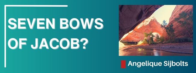 SEVEN BOWS OF JACOB?