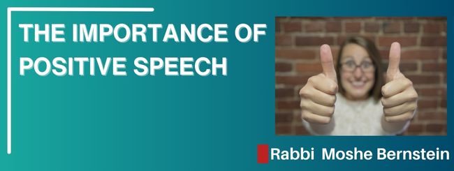 VAYESHEV 5785 – THE IMPORTANCE OF POSITIVE SPEECH