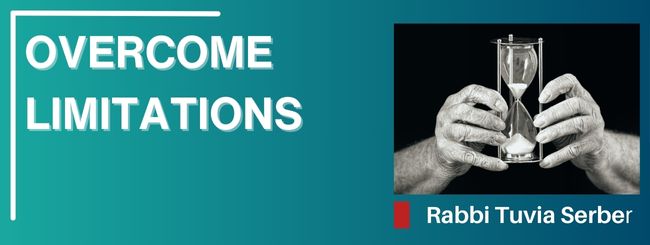 PARSHAT BO 5785 – OVERCOME LIMITATIONS
