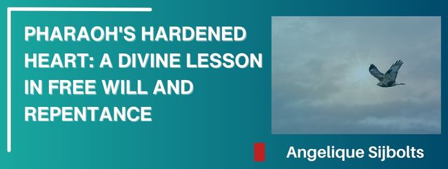 PHARAOH’S HARDENED HEART: A DIVINE LESSON IN FREE WILL AND REPENTANCE