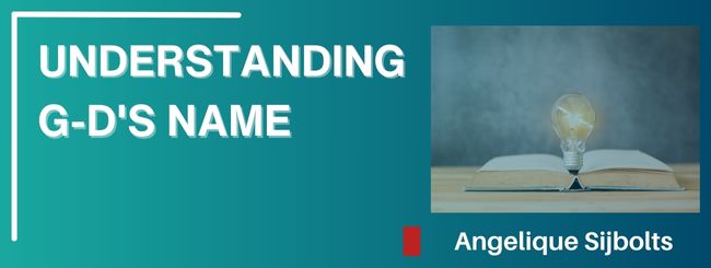 UNDERSTANDING G-D’S NAME