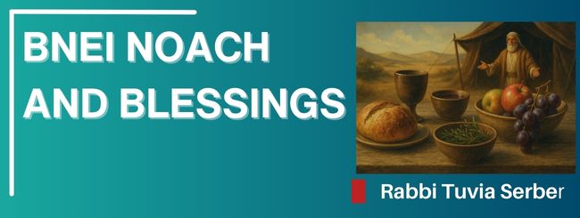 BNEI NOACH AND BLESSINGS
