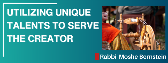 PARSHAT VAYAKHEL 5785 – UTILIZING UNIQUE TALENTS TO SERVE THE CREATOR