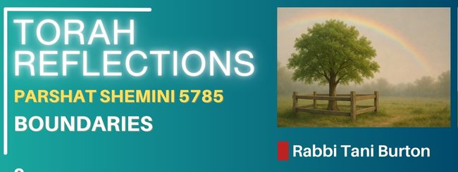 PARSHAT SHEMINI 5785 – BOUNDARIES
