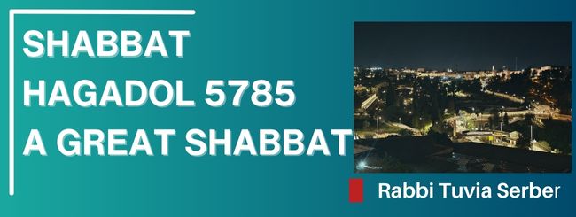 SHABBAT HAGADOL 5785