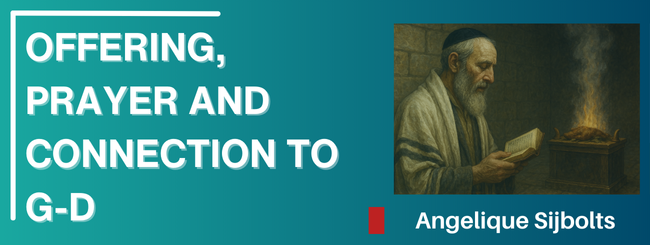OFFERING, PRAYER AND CONNECTION TO G-D