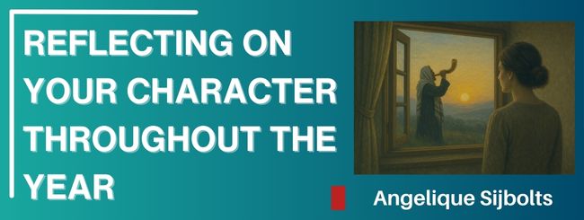 ROSH HASHANAH EVERY DAY – REFLECTING ON YOUR CHARACTER THROUGHOUT THE YEAR