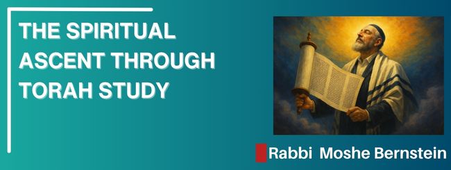 PARSHAT NASSO 578- THE SPIRITUAL ASCENT THROUGH TORAH STUDY